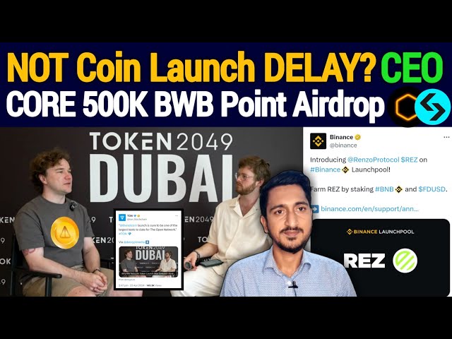 Why NOT Coin Launch Delay? Notcoin CEO | CORE 500K BWB Bitget Airdrop | Binance BNB Price Analysis