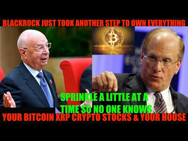 OH MON DIEU! BLACKROCK A FAIT UN NOUVEAU PAS POUR TOUT PROPRIÉTER ! VOS STOCKS DE CRYPTO BITCOIN XRP ET VOTRE MAISON !