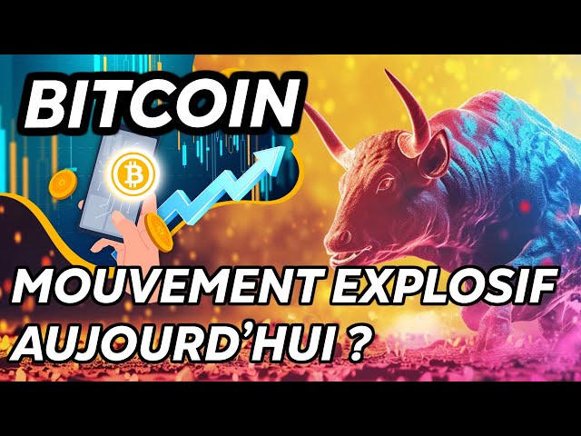 LE MOUVEMENT EXPLOSIF DU BITCOIN AUJOURD’HUI ? 🔥