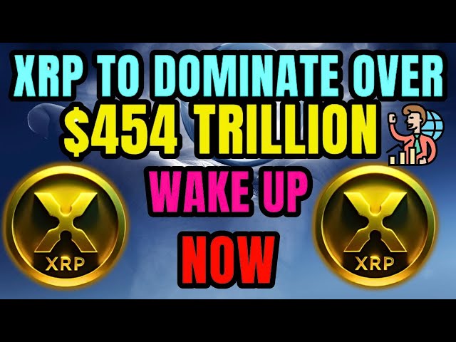 RIPPLE XRP POUR DOMINER PLUS DE 454 000 MILLIARDS DE DOLLARS ! RÉVEILLER MAINTENANT ! DERNIÈRES NOUVELLES XRP AUJOURD'HUI