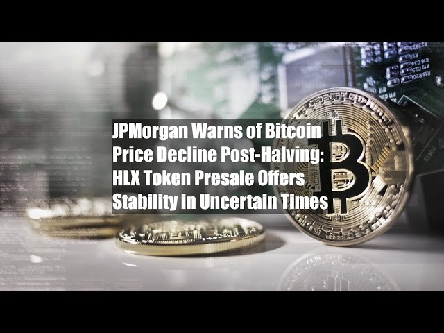 JPMorgan, 반감기 후 비트코인 ​​가격 하락 경고: HLX 토큰