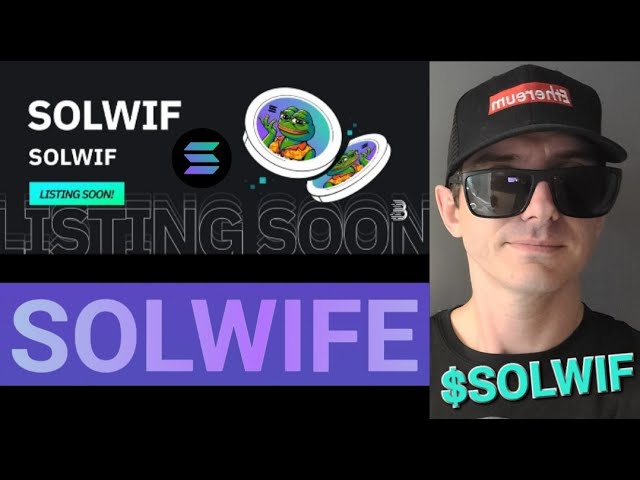 $SOLWIF - SOLWIF 代币 加密货币 SOLWIFE MEMECOIN BITMART RAYDIUM SOL SOLANA JUPITER MEME BIRDEYE