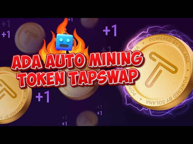 Cooles Ada Auto Mining TapSwap-Token #nambang #tokencrypto #miningcrypto