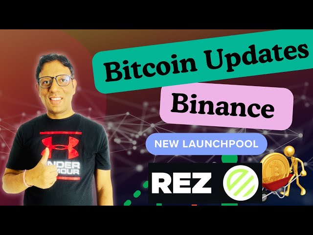 Bitcoin-Analyse und Binance New Launchpool Renzo-Update