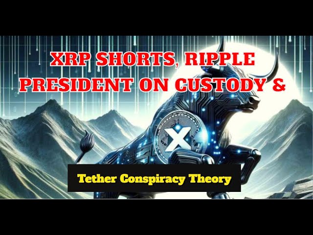 XRP Shorts, Ripple President on Custody & Tether Conspiracy Theory A Deeper Dive#crypto #xrp