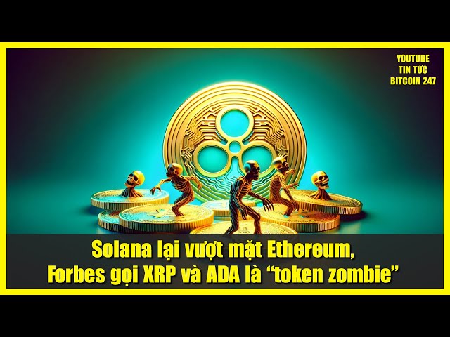 ソラナが再びイーサリアムを超える、フォーブス誌はXRPとADAを「ゾンビトークン」と呼ぶ