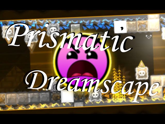 [ Geometry Dash 2.2 ] Insane ★9 - Prismatic Dreamscape 作者：SamDieGurke（赚取金币）