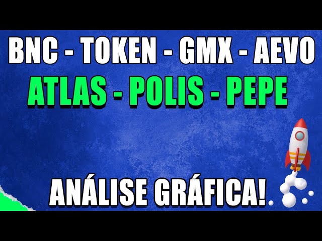 🔥BNC, TOKEN, GMX, AEVO, ATLAS, POLIS ET PEPE - ANALYSE COMPLÈTE ! - 29/04/24