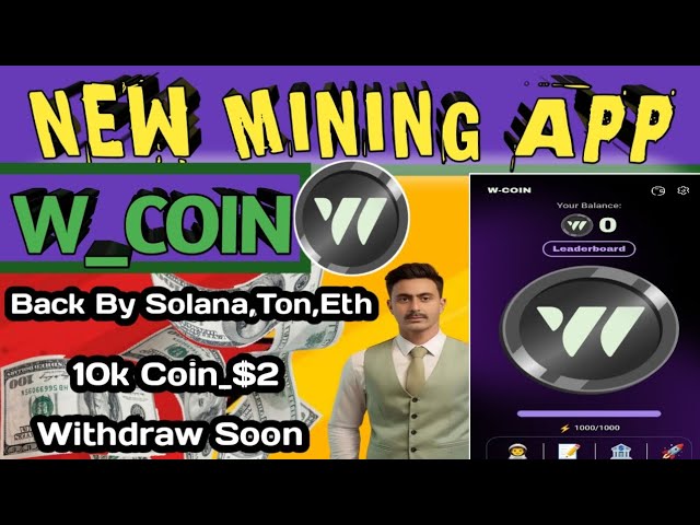 W Coin New Mining Aap 2024/Solana,Ton, Eth によるバック/すぐに引き出し/10,000 コイン = $2/TahirButt07