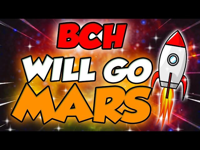 BCH-PREIS WIRD ZUM MARS GEHEN. HIER IST WANN?? - BITCOIN-CASH-PREISVORHERSAGE UND NACHRICHTEN