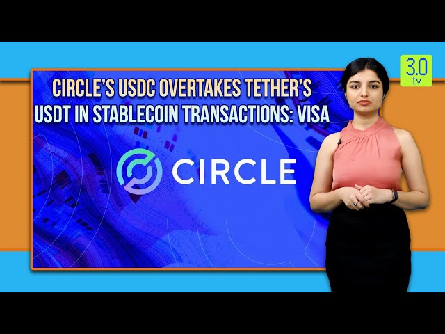 Circle’s USDC Overtakes Tether’s USDT In Stablecoin Transactions: Visa | Web3 | 3.0 TV