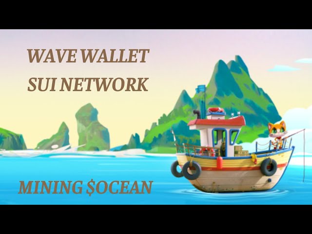 PORTEFEUILLE VAGUE| Exploitation minière $OCEAN, système de réseau SUI. Pari de portefeuille très potentiel #ocean #wavewallet