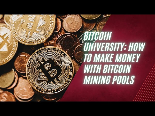 Université Bitcoin : Comment gagner de l'argent avec les pools miniers Bitcoin