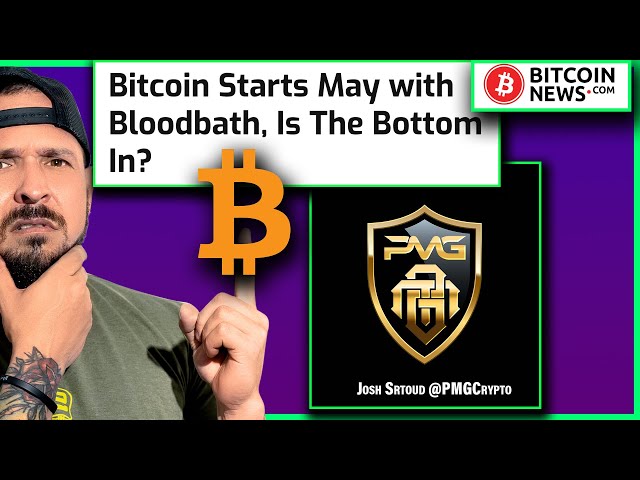 Bitcoin commence le mois de mai avec Bloodbath, le fond est-il là ? Interview Josh Stroud @pmgcrypto