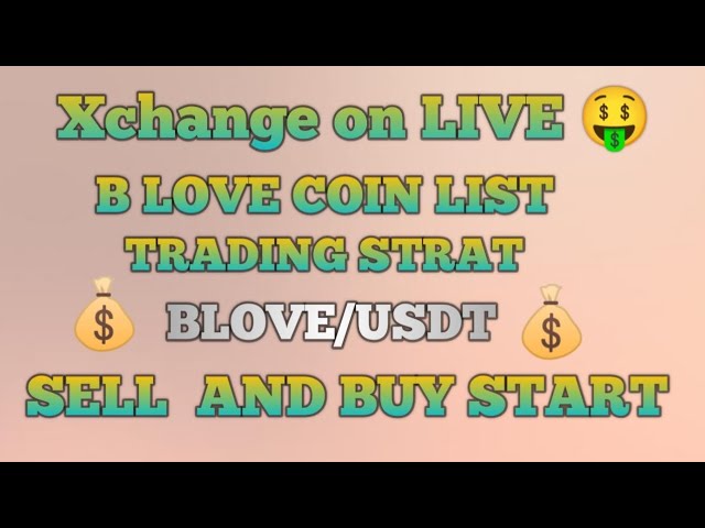 LIVE B LOVE COIN の Xchange 販売購入ストラトと USDT パー ADD 取引ストラト