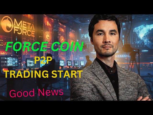 META FORCE🪴 FORCE COIN 🪴 P2P TRADING START Good Information By .Lado sir