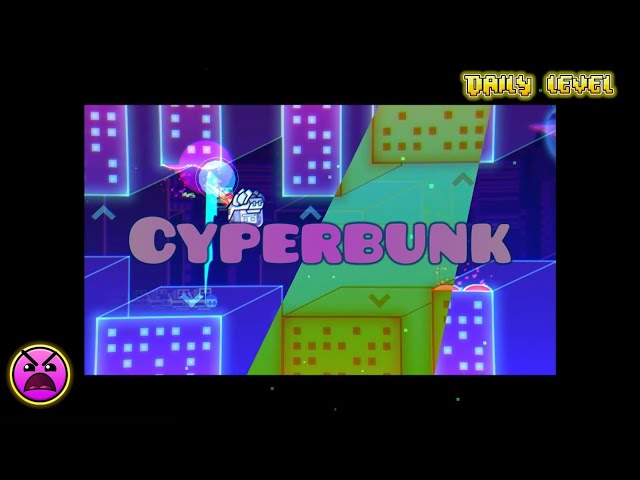 Cyperbunk 100% (2 Coin) [Insane 8☆ by MrYer] - デイリーレベル - ジオメトリダッシュ 2.204