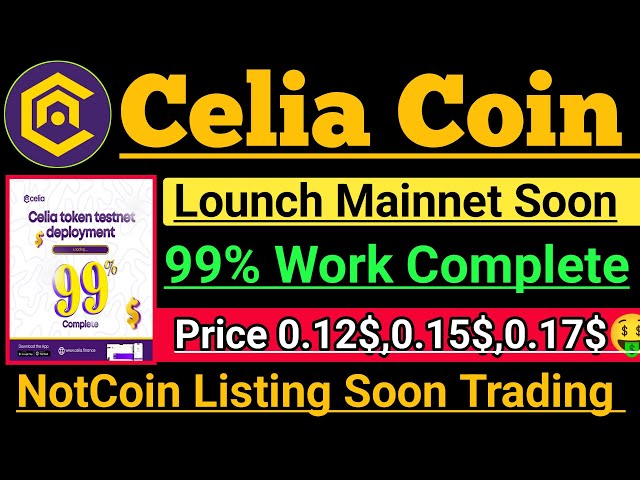 Inscription de Celia Mining Bientôt kyc 2 mai । Liste NotCoin bientôt। Mise à jour du trading NotCoin। Celia Price।