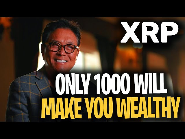 ROBERT KIYOSAKI: ONLY 1,000 XRP RIPPLE WILL MAKE YOU WEALTHY!!