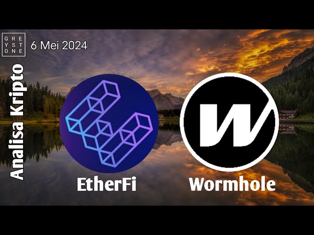 Kryptoanalyse – EtherFi und Wormhole korrigieren immer noch, sind die Fundamentaldaten attraktiv?