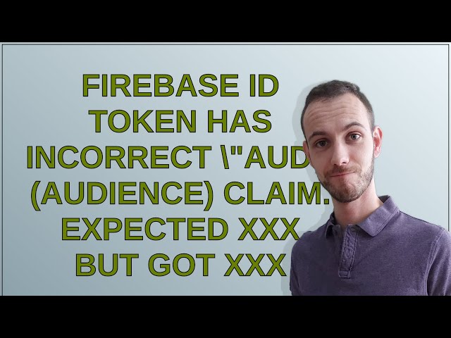 Firebase ID 令牌的「aud」（受眾）聲明不正確。期望 XXX 但得到 XXX