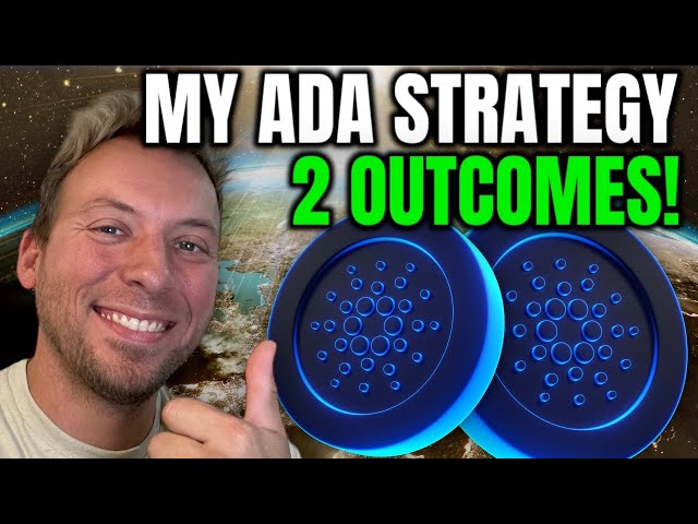 CARDANO - MY STRATEGY FOR ADA!!! 2 POSSIBLE OUTCOMES!