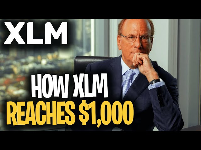 LARRY Fink：STELLAR XLM 如何达到 1,000 美元