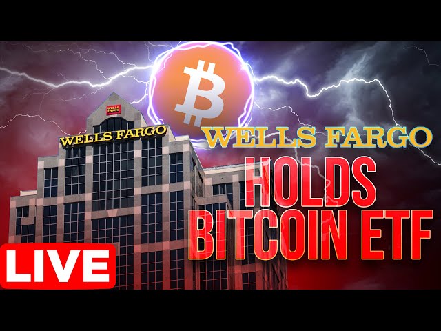 Wells Fargo détient désormais un ETF Bitcoin🔥Crypto Outlook