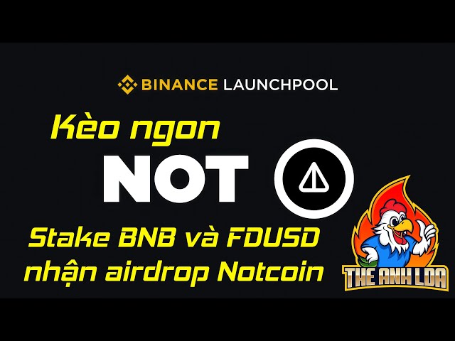 Binance LaunchPool: Stake BNB and FDUSD to receive Notcoin airdrop on Binance (good odds) | The UK LDA