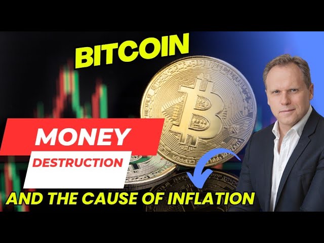 BITCOIN, DESTRUCTION MONÉTAIRE ET CAUSE DE L'INFLATION