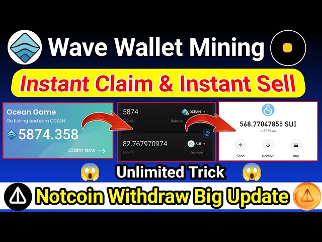 😱OMG Wave Wallet Mining Ocean Token Réclamez instantanément une astuce de vente instantanée 😱, Notcoin Retrait d'une grosse mise à jour