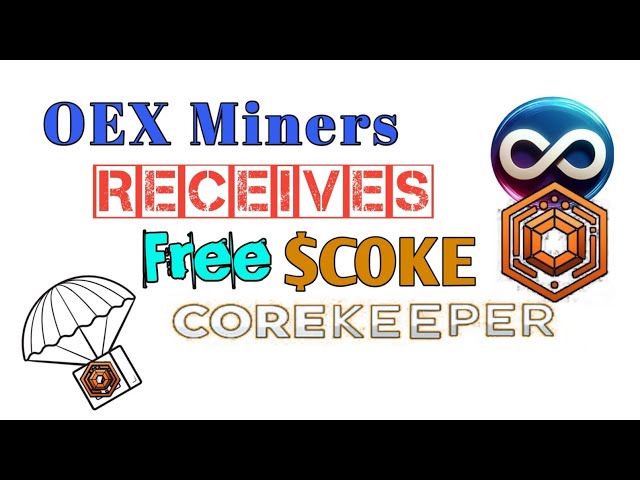 $ COKE gratuit pour tous les utilisateurs OEX || Airdrop de jeton utilitaire Corekeeper Wallet pour les mineurs OpenEx