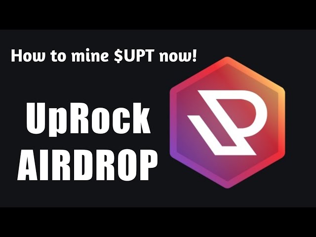 Largage aérien $UPT | Comment miner le jeton UpRock ?