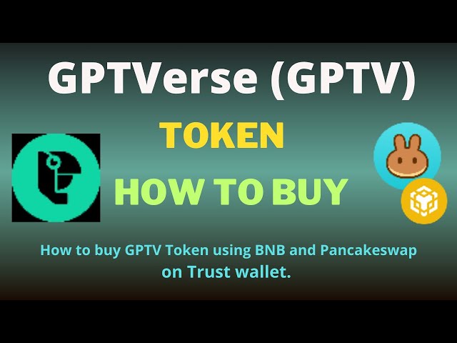 Comment acheter un jeton GPTVerse (GPTV) sur un portefeuille de confiance à l'aide de BNB et PancakeSwap Exchange