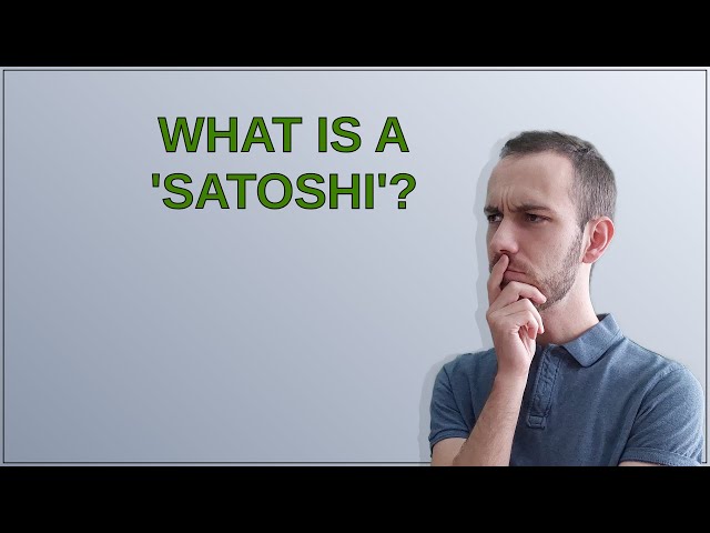 Bitcoin : qu'est-ce qu'un « Satoshi » ?