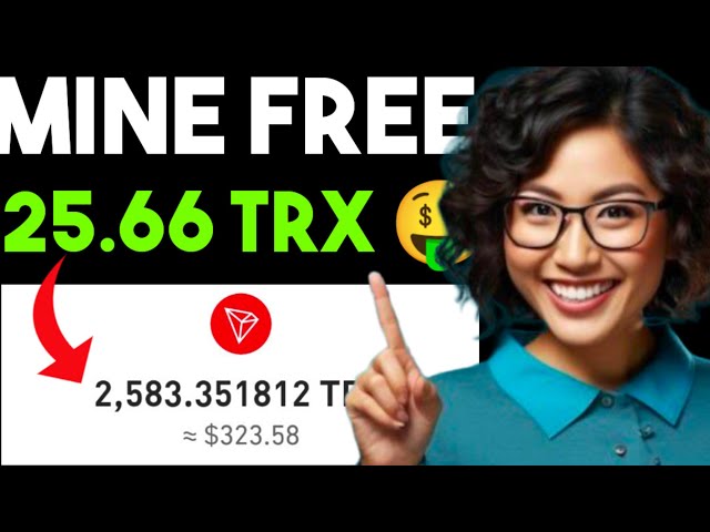 광산 무료 25.66 TRX 코인 | 제로 투자 | 무료 TRX 채굴 사이트 •