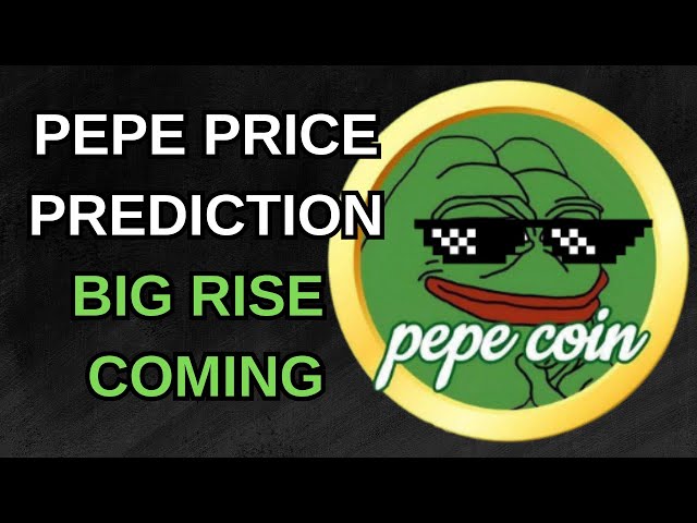 LA PRÉVISION DU PRIX PEPE EST ARRIVÉE, LA GRANDE HAUSSE EST-ELLE À VENIR