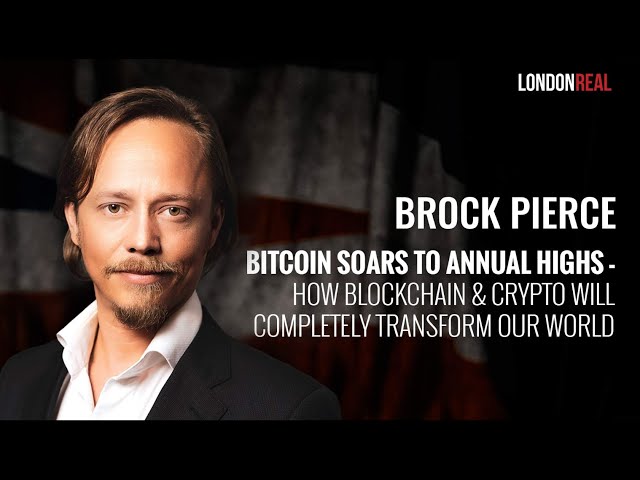 Brock Pierce - 比特幣飆升至年度高點：區塊鏈和加密貨幣將如何改變我們的世界