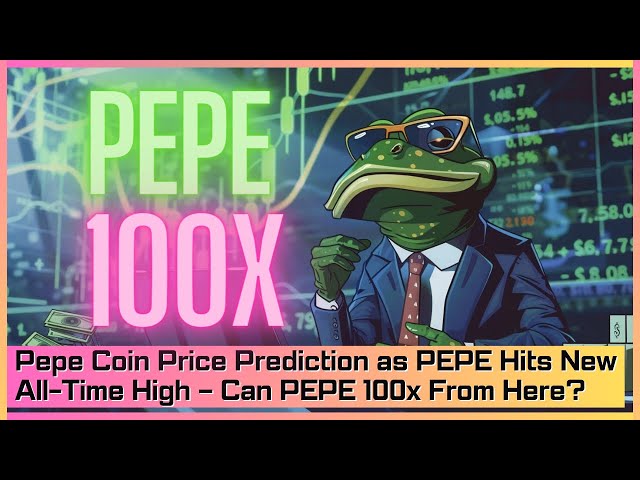 Prédiction du prix des pièces de monnaie Pepe alors que le PEPE atteint un nouveau sommet historique – le PEPE peut-il être multiplié par 100 à partir d'ici ?