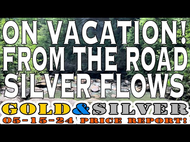 Silver Price Flow - On Vacation! 05/15/24 Gold & Silver Price Report #silver #gold #lcs #coins