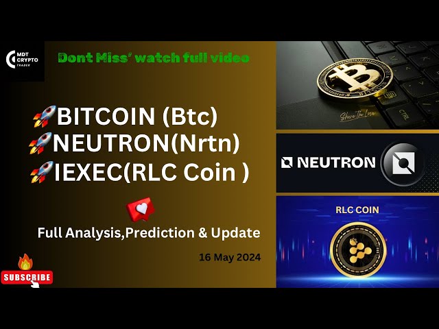 Bitcoin(Btc) /Neutron(Ntrn) & Iexec(RLC) Coin “ 16 May “ Update,Analysis & predictions !!!📈