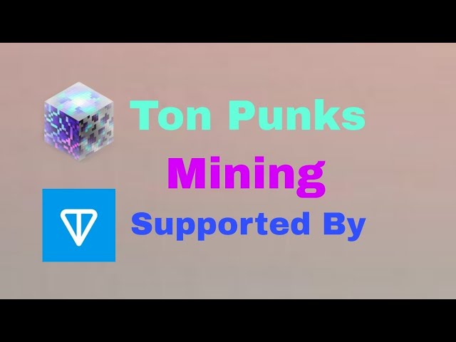 快速加入 Ton Punks 挖矿 由 Ton Coin 支持