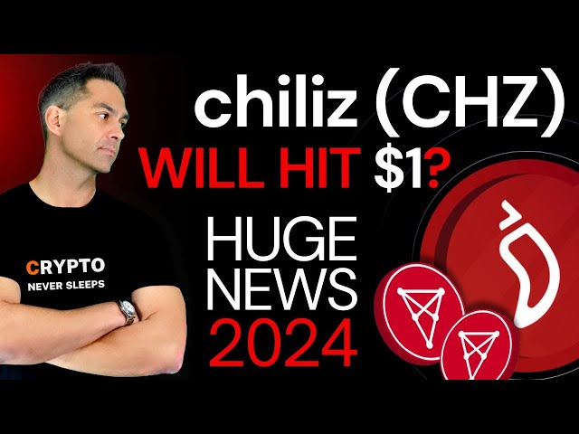 Chiliz (CHZ) 加密貨幣重大新聞更新 2024 | CHZ 代幣會達到 1 美元嗎？ |奇利茲價格預測