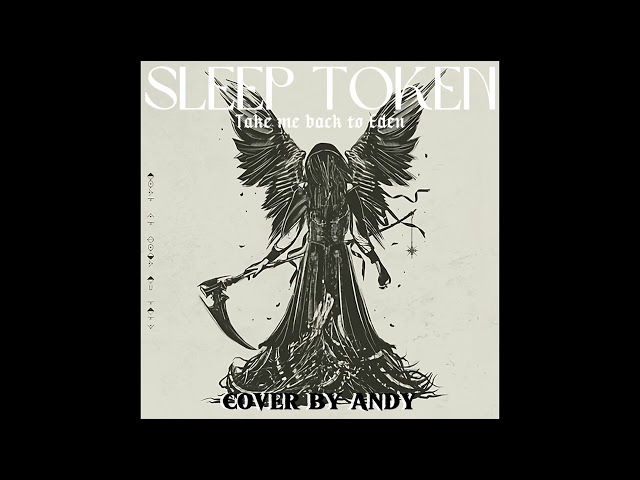 Sleep Token - Ramenez-moi à Eden (reprise vocale par Andy)