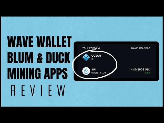 採掘とキャッシュアウトは無料 $Sui - Wave Ocean Wallet - Blum & Duck マイニング アプリ!