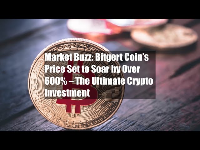 市场热议：Bitgert Coin 价格将飙升 600% 以上 – The