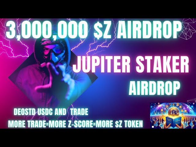 🎁🎁 3M $Z Token for Jupiter Staker Airdrop🎁Only 12k user joind🎁