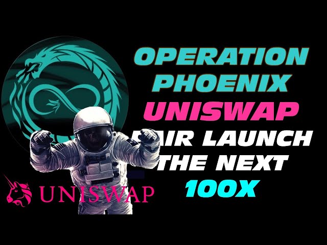 凤凰行动 Eth Uniswap 公平启动 100x 🚀