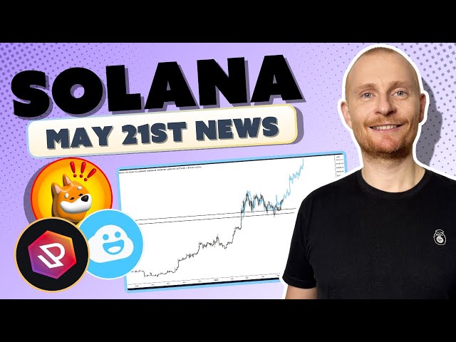 Solana Update 21st May 2024: $SOL, Airdrops, Market Update.