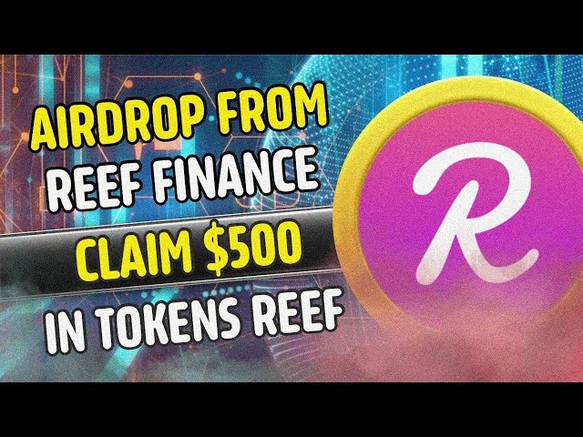 Crypto Airdrop REEF gratuit. Jeton de réclamation crypto 2024